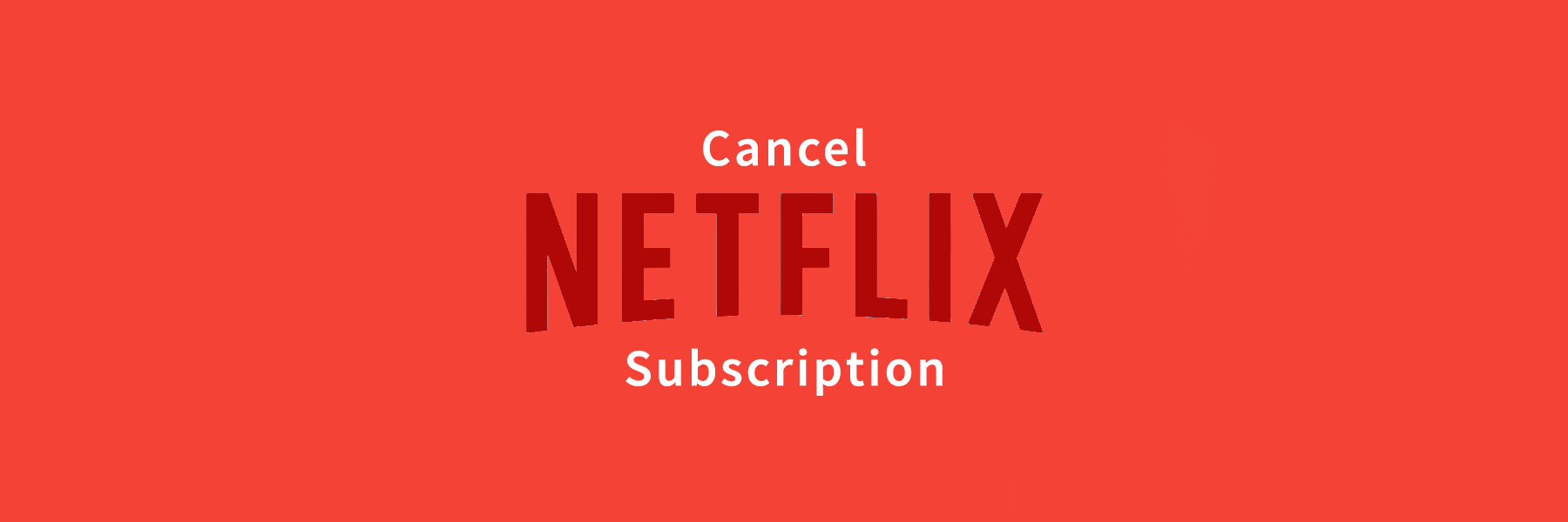 How To Cancel Netflix Subscription