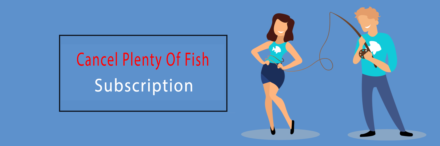 Cancel Plenty OF Fish Subscription