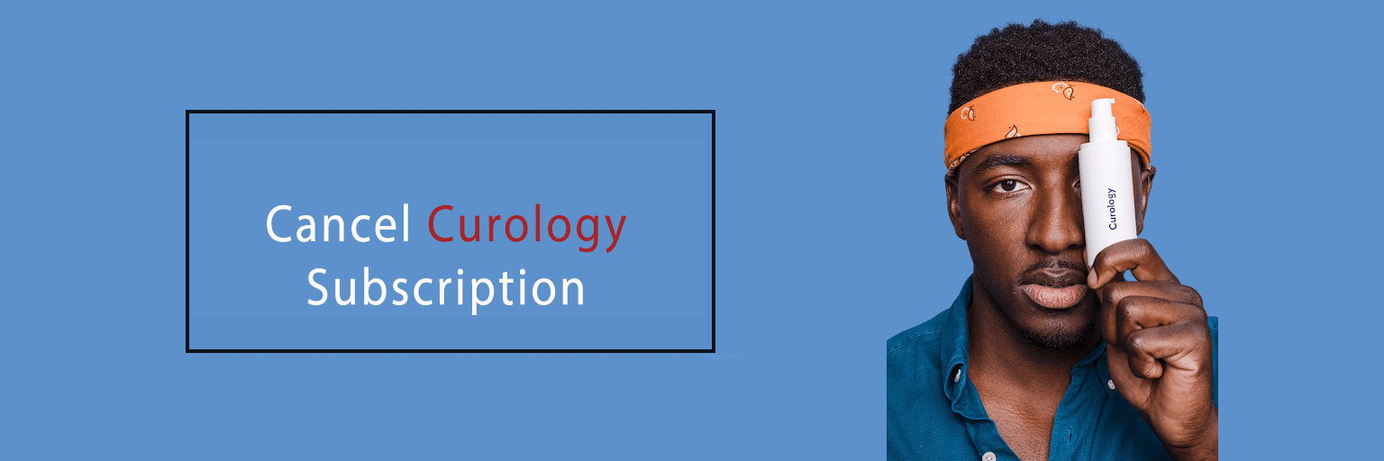 Cancel Curology Subscription