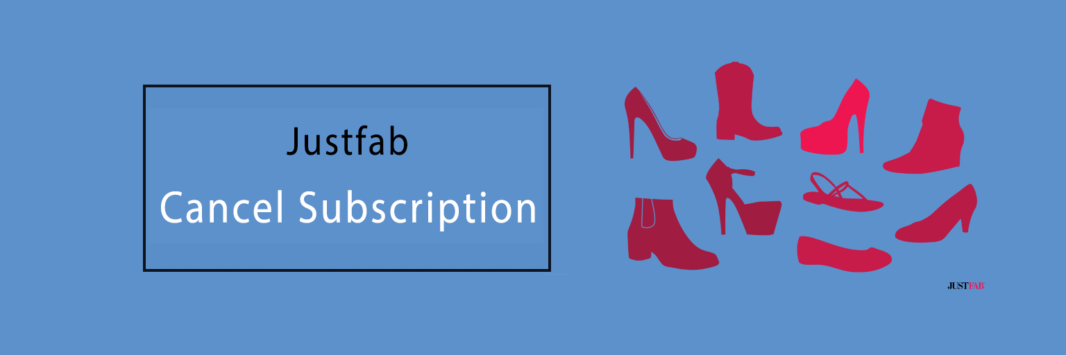 Cancel Justfab Subscription