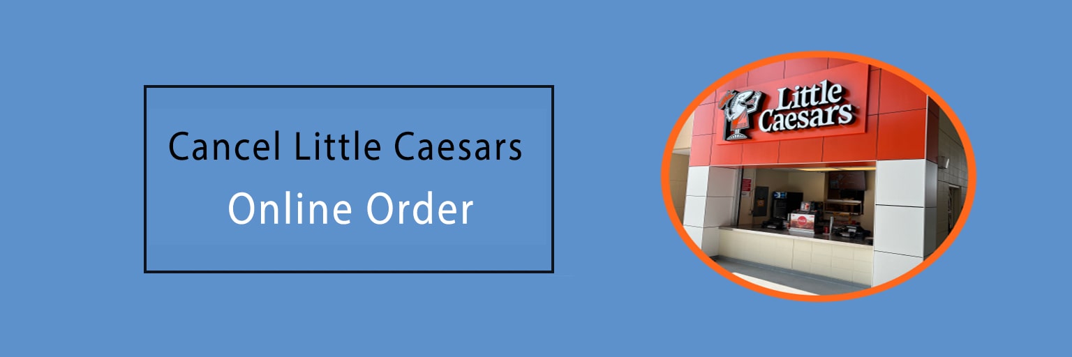 Cancel Little Caesars Online Order